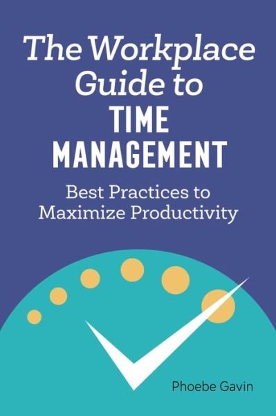 Cover for Phoebe Gavin · The Workplace Guide to Time Management (Paperback Book) (2021)
