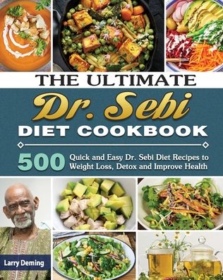 Cover for Larry Deming · The Ultimate Dr. Sebi Diet Cookbook (Paperback Book) (2020)