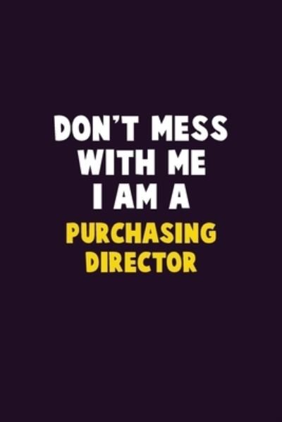 Don't Mess With Me, I Am A Purchasing Director - Emma Loren - Bøger - Independently Published - 9781656635143 - 6. januar 2020