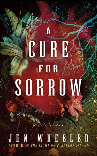 Jen Wheeler · A Cure for Sorrow: A Novel (Paperback Book) (2024)