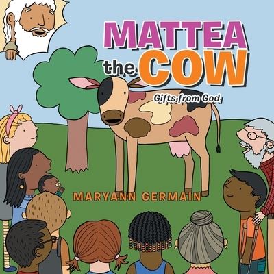 Cover for Maryann Germain · Mattea the Cow (Book) (2021)