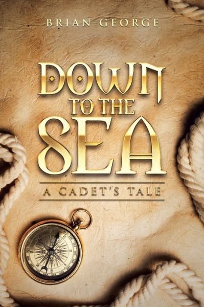 Cover for Brian George · Down to the Sea. a Cadet's Tale (Paperback Book) (2023)