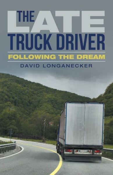 Cover for David Longanecker · The Late Truck Driver (Paperback Book) (2021)
