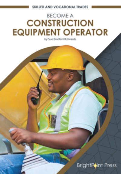 Cover for Sue Bradford Edwards · Become a Construction Equipment Operator (Hardcover Book) (2022)