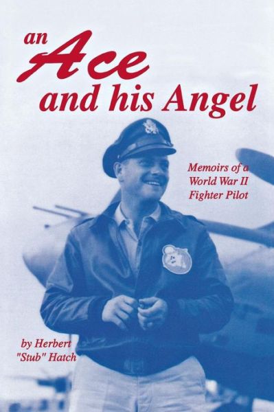 Cover for Herbert Brooks Hatch · An Ace and His Angel: Memoirs of a WWII Fighter Pilot (Paperback Book) (2000)