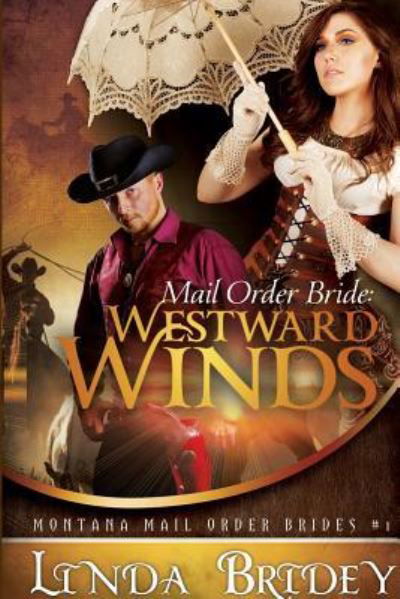 Cover for Linda Bridey · Mail Order Bride - Westward Winds (Montana Mail Order Brides (Paperback Book) (2015)