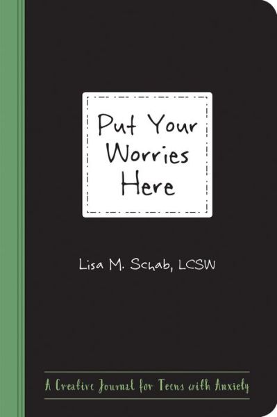 Cover for Lisa M. Schab · Put Your Worries Here: A Creative Journal for Teens with Anxiety (Pocketbok) (2019)