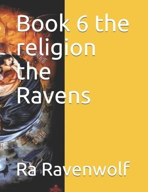 Cover for Ra Moses Ravenwolf Rmr · Book 6 the religion the Ravens (Pocketbok) (2019)