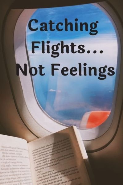 Cover for Jeelan Jones · Catching Flights...Not Feelings (Pocketbok) (2019)