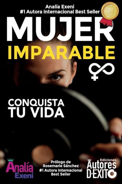 Cover for Analia Exeni · Mujer Imparable: Conquista tu Vida - Mujeres de Exito (Paperback Book) (2019)