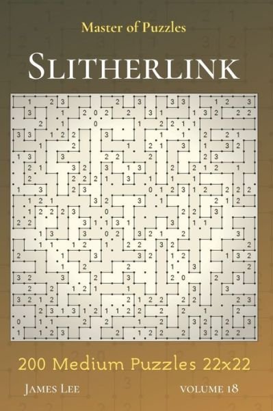 Cover for James Lee · Master of Puzzles - Slitherlink 200 Medium Puzzles 22x22 vol.18 (Paperback Bog) (2019)
