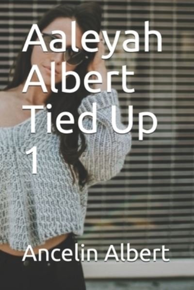 Cover for Ancelin Albert · Aaleyah Albert Tied Up 1 (Paperback Book) (2019)