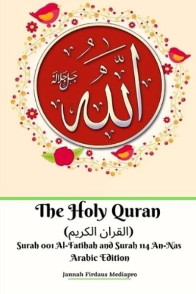 Cover for Jannah Firdaus Mediapro · The Holy Quran (&amp;#1575; &amp;#1604; &amp;#1602; &amp;#1585; &amp;#1575; &amp;#1606; &amp;#1575; &amp;#1604; &amp;#1603; &amp;#1585; &amp;#1610; &amp;#1605; ) Surah 001 Al-Fatihah and Surah 114 An-Nas Arabic Edition (Paperback Bog) (2024)