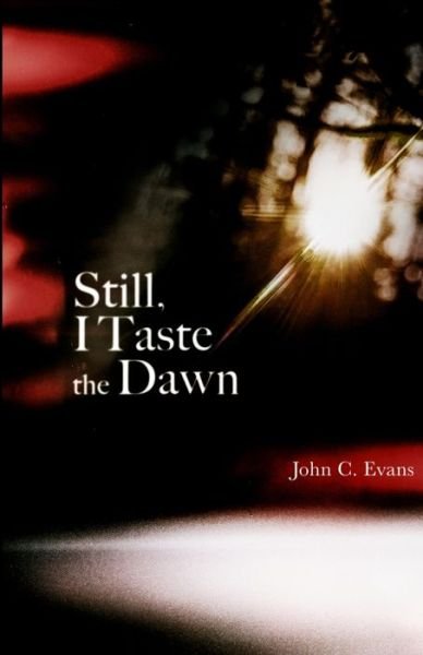 Still, I Taste the Dawn - John Evans - Livros - Lulu.com - 9781716025143 - 9 de dezembro de 2021