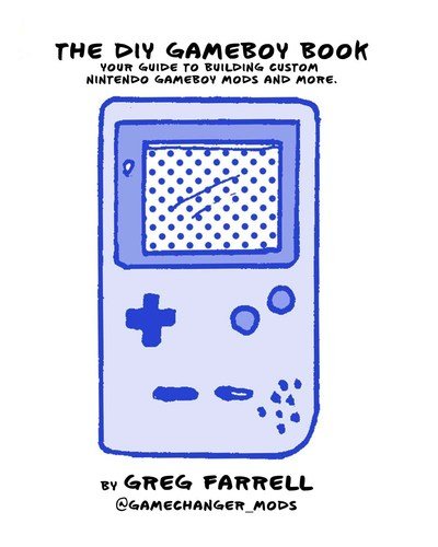 Game Boy Modding - Greg Farrell - Books - No Starch Press,US - 9781718500143 - May 26, 2020