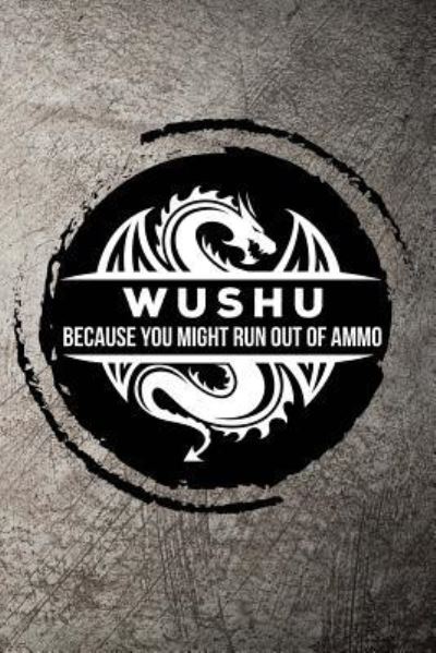 Cover for Max Sneed · Wushu Because You Might Run Out of Ammo (Paperback Book) (2018)