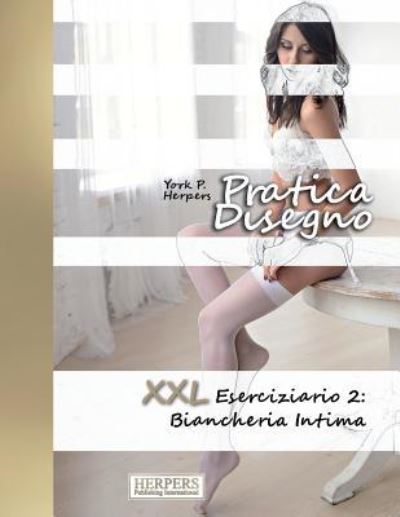 Pratica Disegno - XXL Eserciziario 2 - York P Herpers - Books - Createspace Independent Publishing Platf - 9781721595143 - June 18, 2018