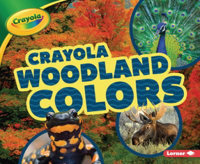 Crayola ® Woodland Colors - Lisa Bullard - Books - Lerner Publications (Tm) - 9781728413143 - August 1, 2020