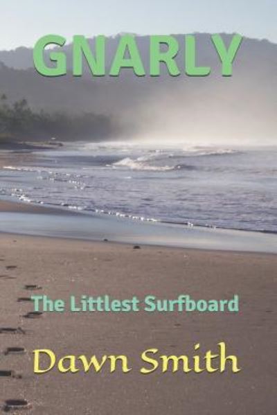 Cover for Dawn Smith · Gnarly - The Littlest Surfboard (Taschenbuch) (2018)