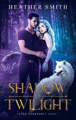 Cover for Heather Smith · Shadow of Twilight (Hardcover Book) (2022)