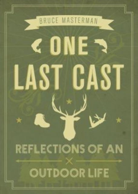 Cover for Bruce Masterman · One Last Cast: Reflections of an Outdoor Life (Pocketbok) (2017)