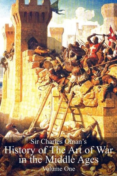 Cover for Sir Charles William Oman · Sir Charles Oman's History of the Art of War in the Middle Ages Vol 1 (Paperback Book) (2017)