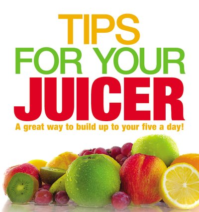 Cover for N a · Tips for Your Juicer (Pocketbok) (2017)