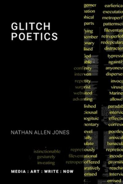 Glitch Poetics - Media: Art: Write: Now - Nathan Jones - Books - Open Humanities Press - 9781785421143 - April 30, 2022