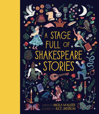 Cover for Angela McAllister · A Stage Full of Shakespeare Stories: 12 Tales from the world's most famous playwright - World Full of... (Inbunden Bok) [Illustrated edition] (2018)