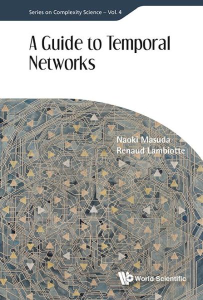 Cover for Masuda, Naoki (Univ Of Buffalo, Usa) · Guide To Temporal Networks, A - Series On Complexity Science (Hardcover Book) (2016)