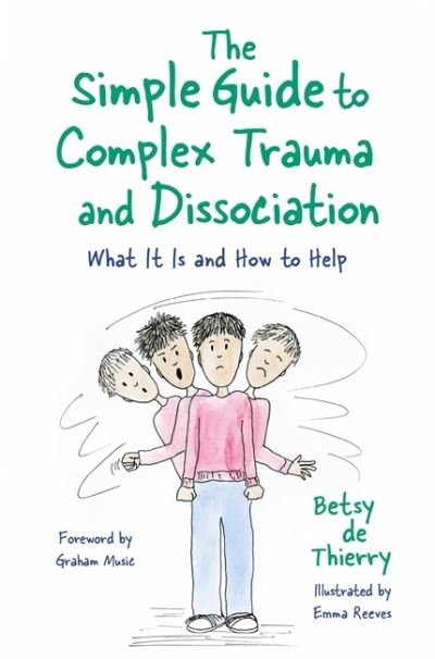 Cover for Betsy De Thierry · The Simple Guide to Complex Trauma and Dissociation: What It Is and How to Help - Simple Guides (Paperback Bog) (2020)