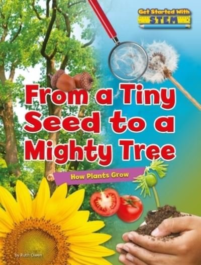 Cover for Ruth Owen · From a Tiny Seed to a Mighty Tree (Book) (2017)