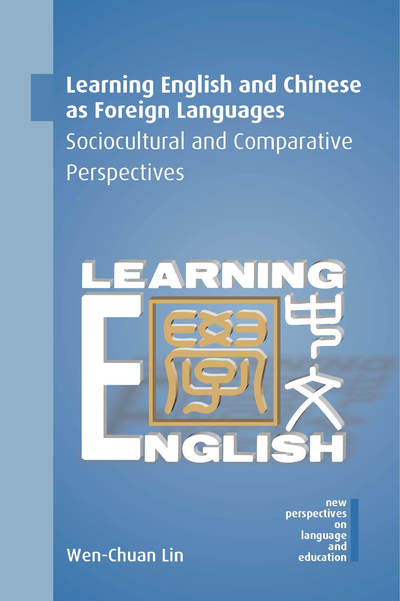 Learning English and Chinese as Foreign Languages: Sociocultural and Comparative Perspectives - New Perspectives on Language and Education - Wen-Chuan Lin - Books - Multilingual Matters - 9781788925143 - September 19, 2019