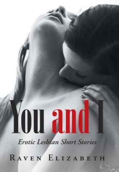 You and I - Raven Elizabeth - Książki - Xlibris Us - 9781796030143 - 8 lipca 2019