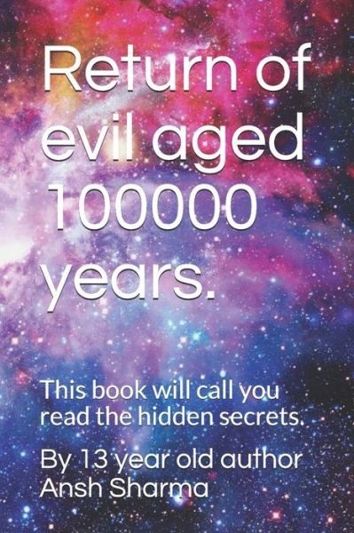 Cover for By 13 Year Old Author Ansh Sharma · Return of Evil Aged 100000 Years. (Paperback Bog) (2019)
