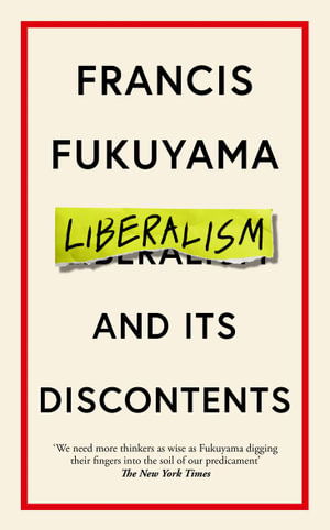 Liberalism and Its Discontents - Francis Fukuyama - Livres - Profile Books Ltd - 9781800810143 - 2 mars 2023