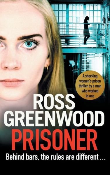 Cover for Ross Greenwood · Prisoner: A shocking thriller inspired by the true stories of a male prison officer in a women's jail (Hardcover Book) (2021)