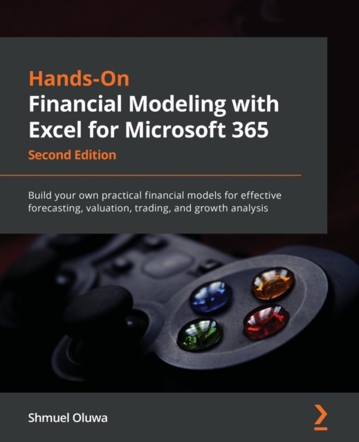 Cover for Shmuel Oluwa · Hands-On Financial Modeling with Excel for Microsoft 365: Build your own practical financial models for effective forecasting, valuation, trading, and growth analysis (Paperback Book) [2 Revised edition] (2022)