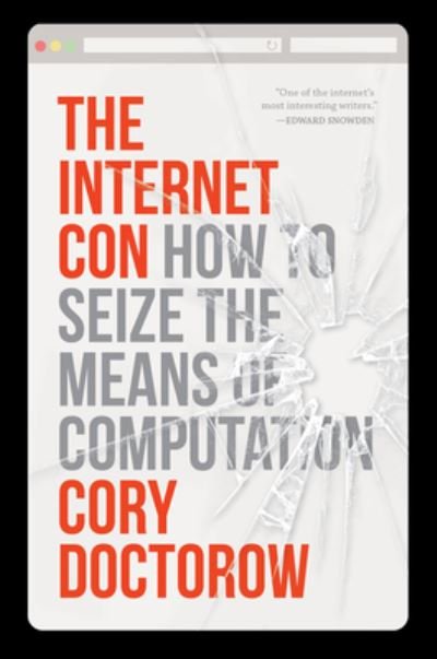 Cover for Cory Doctorow · The Internet Con: How to Seize the Means of Computation (Paperback Book) (2024)