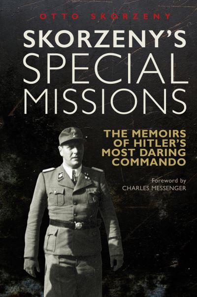 Cover for Otto Skorzeny · Skorzeny's Special Missions: The Memoirs of Hitler's Most Daring Commando (Paperback Book) (2023)