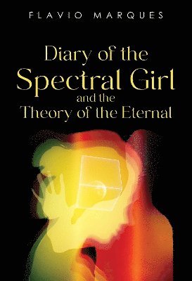 Cover for Flavio Marques · Diary of the Spectral Girl and the Theory of the Eternal (Paperback Book) (2025)