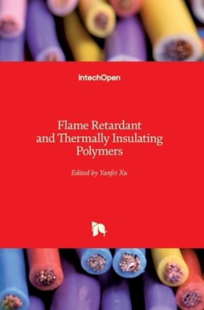 Cover for Yanfei Xu · Flame Retardant and Thermally Insulating Polymers (Hardcover Book) (2021)