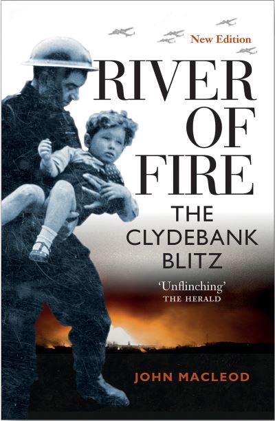 River of Fire: The Clydebank Blitz - John MacLeod - Kirjat - Birlinn General - 9781839830143 - tiistai 11. toukokuuta 2021