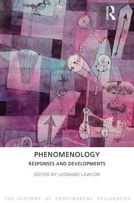 Cover for Leonard Lawlor · Phenomenology: Responses and Developments - The History of Continental Philosophy (Hardcover Book) (2013)