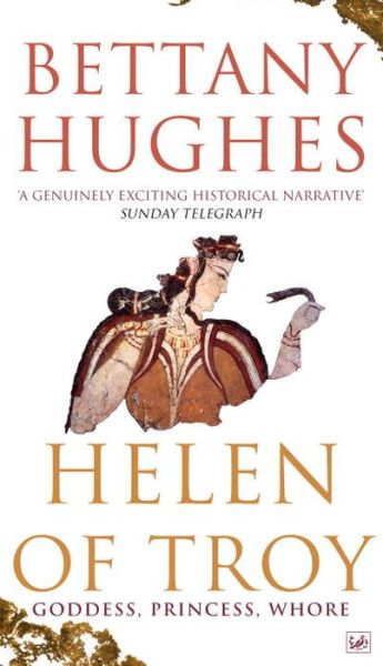 Cover for Bettany Hughes · Helen of Troy: Goddess, Princess, Whore (Taschenbuch) (2013)