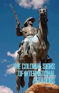 Cover for Himadeep Muppidi · Colonial Signs of International Relations (Gebundenes Buch) (2012)