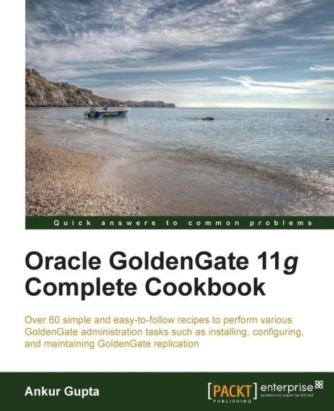 Cover for Ankur Gupta · Oracle Goldengate 11g Complete Cookbook (Paperback Book) [2 Revised edition] (2013)