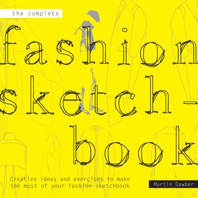 Cover for Martin Dawber · Complete Fashion Sketchbook: Making the most of your creativitiy (Paperback Book) (2013)