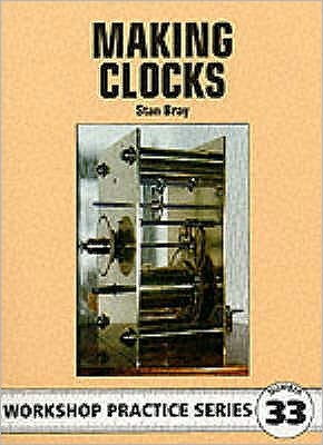 Cover for Stan Bray · Making Clocks - Workshop Practice (Pocketbok) (2001)