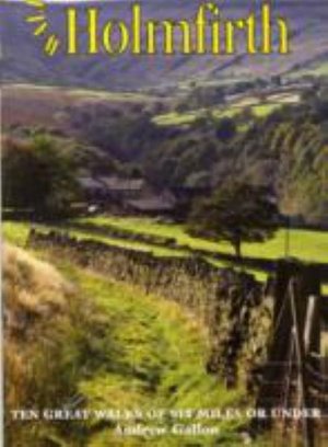 Cover for Andrew Gallon · Walks Around Holmfirth: Ten Great Walks of Six Miles or Under (Paperback Book) (2013)